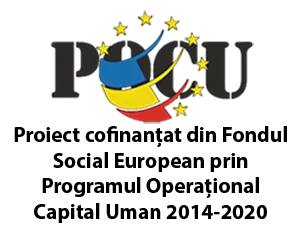 Proiect cofinanțat din Fondul Social European prin Programul Operațional Capital Uman 2014-2020